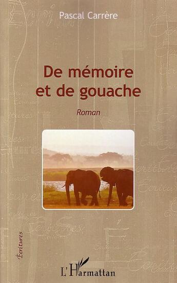 Couverture du livre « De mémoire et de gouache » de Pascal Carrere aux éditions L'harmattan