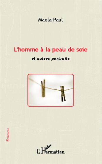 Couverture du livre « L'homme à la peau de soie et autres portraits » de Paul Maela aux éditions L'harmattan