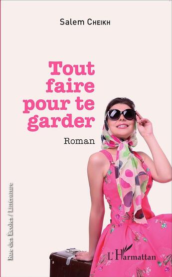 Couverture du livre « Tout faire pour te garder » de Salem Cheikh aux éditions L'harmattan