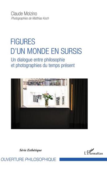 Couverture du livre « Figures d'un monde en sursis ; un dialogue entre philosophie et photographies du temps présent » de Claude Molzino aux éditions L'harmattan