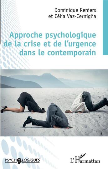 Couverture du livre « Approche psychologique de la crise et de l'urgence dans le contemporain » de Dominique Reniers et Celia Vaz-Cerniglia aux éditions L'harmattan