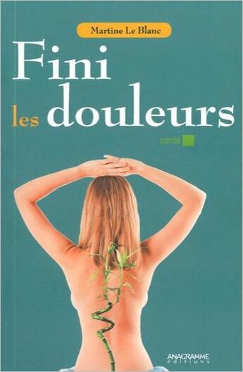 Couverture du livre « Fini les douleurs » de Martine Le Blanc aux éditions Anagramme