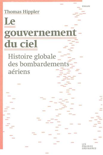 Couverture du livre « Le gouvernement du ciel ; histoire globale des bombardements aériens » de Thomas Hippler aux éditions Amsterdam