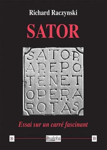 Couverture du livre « Sator, essai sur un carré fascinant » de Richard Raczynski aux éditions Dualpha