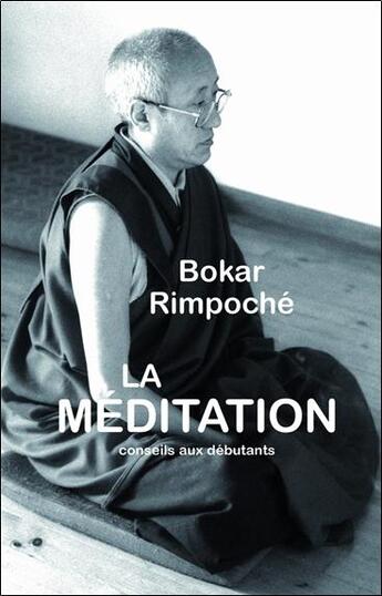 Couverture du livre « La meditation - conseils aux debutants » de Bokar Rimpoche aux éditions Claire Lumiere