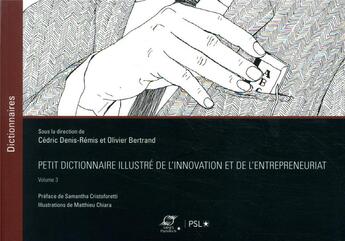 Couverture du livre « Petit dictionnaire illustré de l'innovation et de l'entrepreneuriat t.3 » de Olivier Bertrand et Matthieu Chiara et Cedric Denis-Remis aux éditions Presses De L'ecole Des Mines