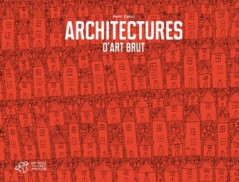 Couverture du livre « Architectures d'art brut » de Anic Zanzi aux éditions Thierry Magnier
