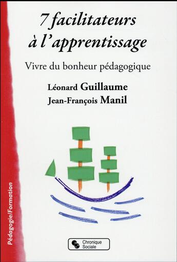 Couverture du livre « 7 facilitateurs d'apprentissage » de Jean-Francois Manil et Leonard Guillaume aux éditions Chronique Sociale