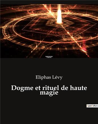 Couverture du livre « Dogme et rituel de haute magie » de Levy Eliphas aux éditions Culturea