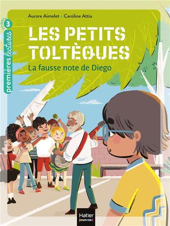 Couverture du livre « Les petits toltèques Tome 2 ;la fausse note de Diego » de Aurore Aimelet et Caroline Attia aux éditions Hatier