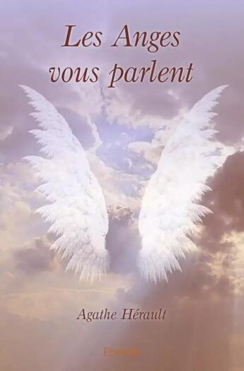 Couverture du livre « Les anges vous parlent » de Agathe Herault aux éditions Edilivre