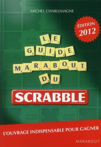 Couverture du livre « Le guide Marabout du Scrabble (édition 2012) » de  aux éditions Marabout