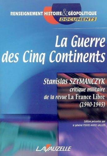 Couverture du livre « La guerre des cinq continents » de Szymanczyk Stanislas aux éditions Lavauzelle