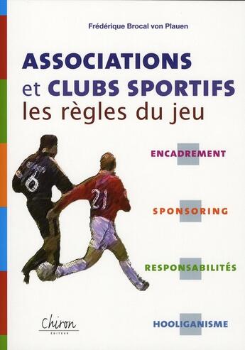 Couverture du livre « Associations et clubs sportifs ; les règles du jeu » de Frederique Brocal Von Plauen aux éditions Chiron