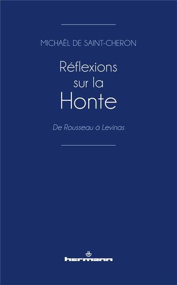 Couverture du livre « Réflexions sur la honte ; de Rousseau à Levinas » de Michael De Saint-Cheron aux éditions Hermann