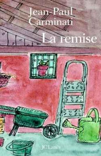 Couverture du livre « La remise » de Jean-Paul Carminati aux éditions Lattes