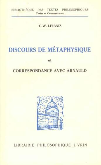 Couverture du livre « Discours de metaphysique et correspondance avec arnauld » de Leibniz/Le Roy aux éditions Vrin