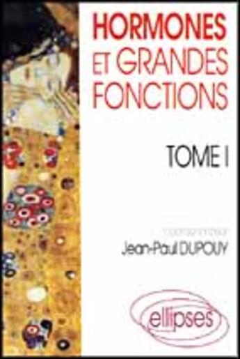 Couverture du livre « Hormones et grandes fonctions, tome 1 » de Dupouy M. aux éditions Ellipses