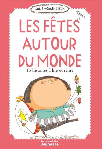 Couverture du livre « Les fêtes autour du monde ; 15 histoires à lire et relire » de Susie Morgenstern aux éditions La Martiniere Jeunesse