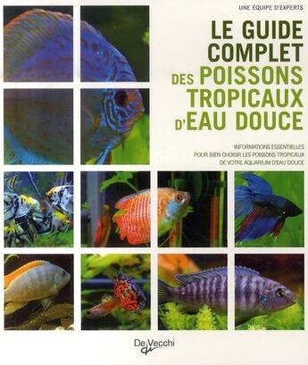 Couverture du livre « Le guide complet des poissons tropicaux d'eau douce » de  aux éditions De Vecchi