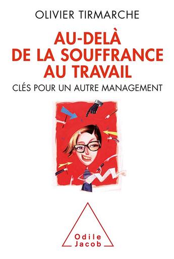 Couverture du livre « Au-delà de la souffrance au travail ; clés pour un autre management » de Olivier Tirmarche aux éditions Odile Jacob