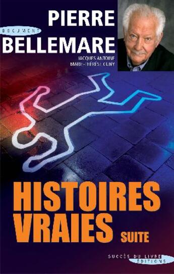 Couverture du livre « Histoires vraies t.2 » de Pierre Bellemare et Marie-Therese Cuny et Jacques Antoine aux éditions Succes Du Livre