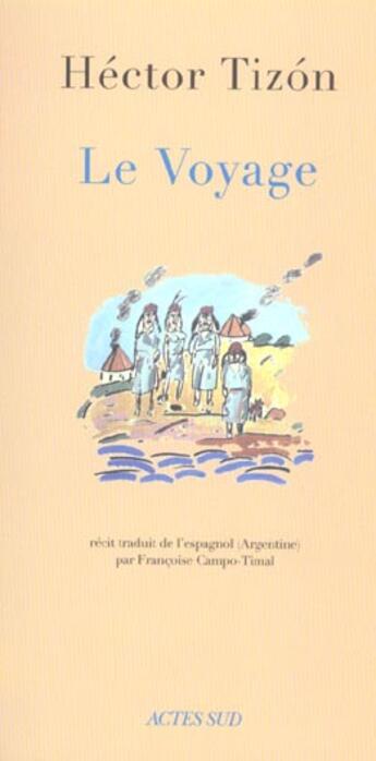 Couverture du livre « Le voyage » de Hector Tizon aux éditions Actes Sud