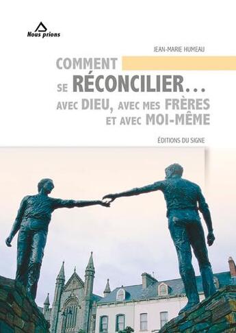 Couverture du livre « Comment se réconcilier... avec Dieu, avec mes frères et avec moi-même » de Jean-Marie Humeau aux éditions Signe