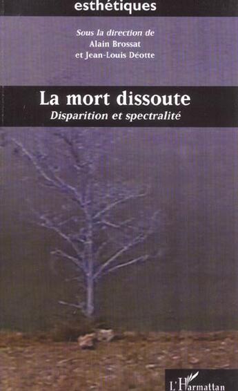 Couverture du livre « La mort dissoute - disparition et spectralite » de Deotte/Brossat aux éditions L'harmattan