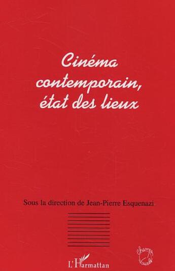 Couverture du livre « Cinema contemporain, etat des lieux » de Esquenazi J-P. aux éditions L'harmattan