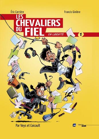 Couverture du livre « Les chevaliers du fiel en liberté » de Eric Carriere aux éditions Cherche Midi