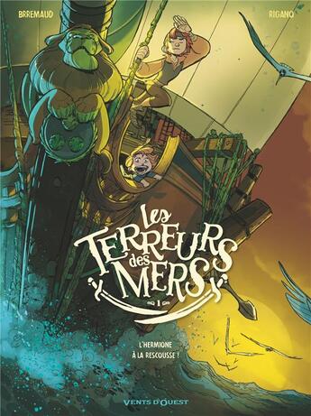 Couverture du livre « Les terreurs des mers Tome 1 : l'hermione à la rescousse ! » de Frederic Brremaud et Giovanni Rigano aux éditions Vents D'ouest