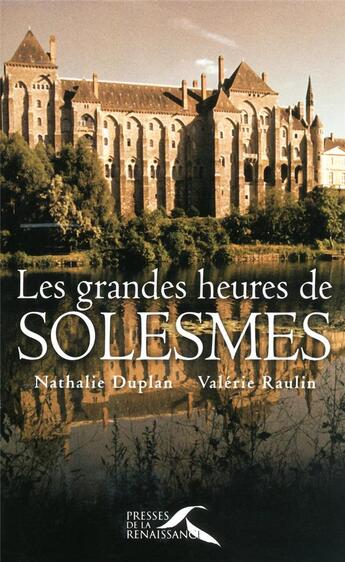 Couverture du livre « Les grandes heures de Solesmes » de Nathalie Duplan aux éditions Presses De La Renaissance