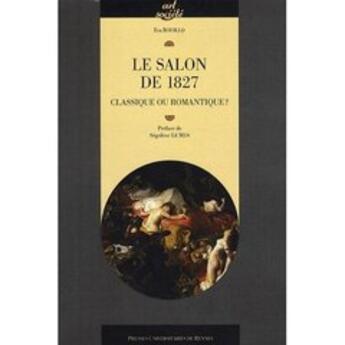 Couverture du livre « Le salon de 1827 ; classique ou romantique ? » de Pur aux éditions Pu De Rennes