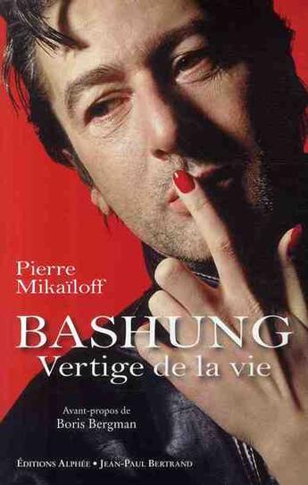 Couverture du livre « Alain Bashung ; vertige de la vie » de Pierre Mikailoff aux éditions Alphee.jean-paul Bertrand