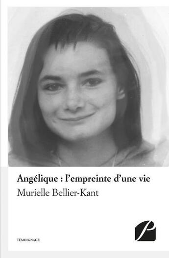 Couverture du livre « Angélique : l'empreinte d'une vie » de Murielle Bellier-Kant aux éditions Editions Du Panthéon