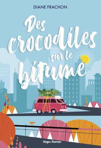 Couverture du livre « Des crocodiles sur le bitume » de Diane Frachon aux éditions Hugo Roman