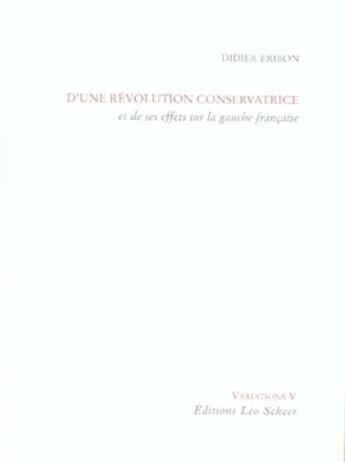 Couverture du livre « D'une révolution conservatrice et de ses effets sur la gauche française » de Didier Eribon aux éditions Leo Scheer