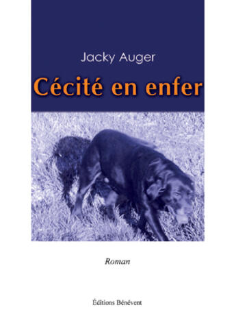 Couverture du livre « Cécité en enfer » de Jacky Auger aux éditions Benevent