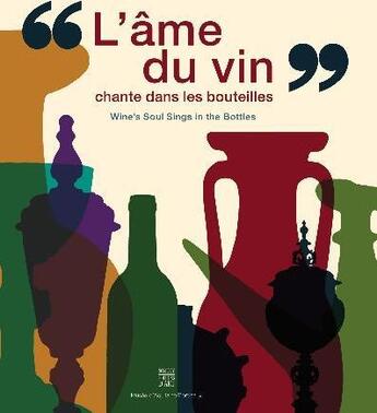 Couverture du livre « L'âme du vin chante dans les bouteilles ; de l'amphore à la bouteille, de la coupe au calice » de  aux éditions Somogy