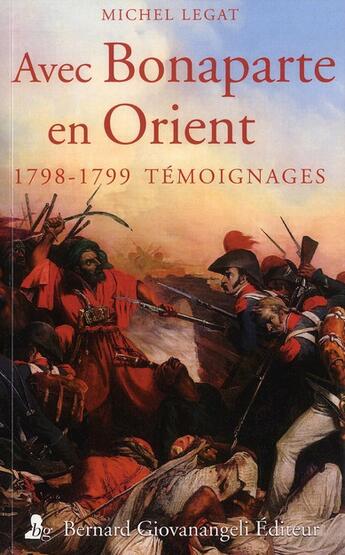 Couverture du livre « Avec Bonaparte en Orient ; témoignages 1798-1799 » de Michel Legat aux éditions Giovanangeli Artilleur
