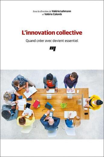 Couverture du livre « L'innovation collective ; quand créer avec devient essentiel » de Valerie Lehmann et Valerie Colomb aux éditions Pu De Quebec