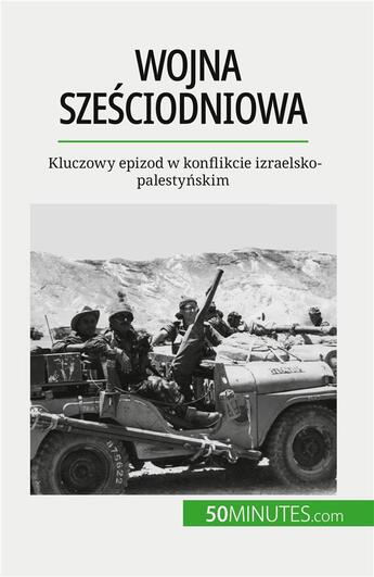 Couverture du livre « Wojna szesciodniowa - kluczowy epizod w konflikcie izraelsko-palestynskim » de Heloise Malisse aux éditions 50minutes.com