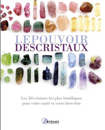 Couverture du livre « Le pouvoir des cristaux : Les 50 cristaux les plus bénéfiques pour votre santé et votre bien être » de Hazel Raven aux éditions Artemis