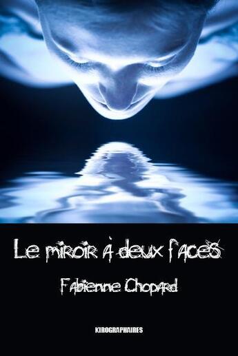 Couverture du livre « Le miroir à deux faces » de Fabienne Chopard aux éditions Kirographaires