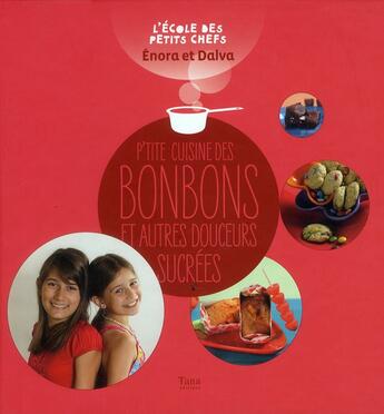 Couverture du livre « Cuisine des bonbons et autres douceurs sucrées » de Enora et Dalva aux éditions Tana