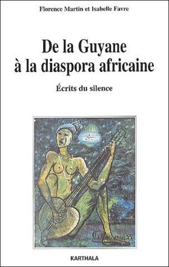 Couverture du livre « De la Guyane à la diaspora africaine ; ecrits du silence » de Florence Martin aux éditions Karthala