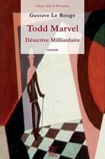 Couverture du livre « Todd Marvel détective milliardaire » de Gustave Le Rouge aux éditions Alteredit