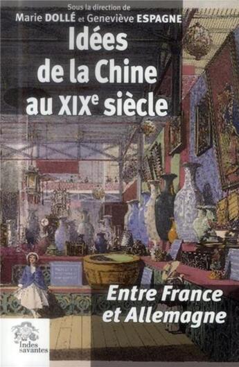 Couverture du livre « Idees de la chine au xixe siecle - entre france et allemagne » de Les Indes Savantes aux éditions Les Indes Savantes