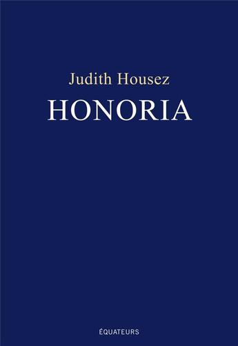 Couverture du livre « Honoria » de Judith Housez aux éditions Des Equateurs